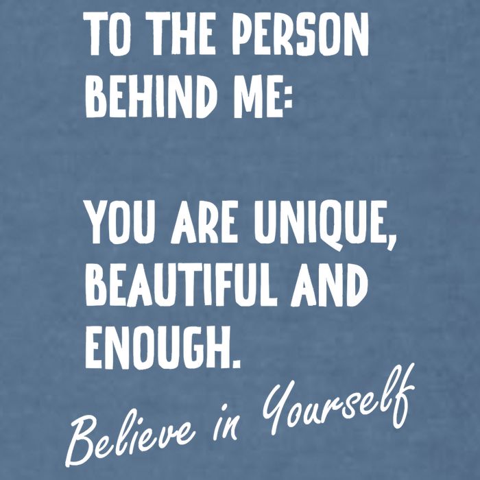 To The Person Behind Me You Are Unique, Beautiful And Enough Garment-Dyed Sweatshirt