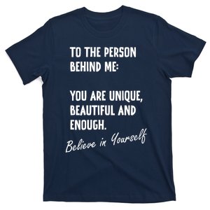 To The Person Behind Me You Are Unique, Beautiful And Enough T-Shirt