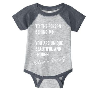 To The Person Behind Me You Are Unique, Beautiful And Enough Infant Baby Jersey Bodysuit
