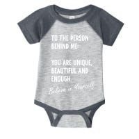 To The Person Behind Me You Are Unique, Beautiful And Enough Infant Baby Jersey Bodysuit