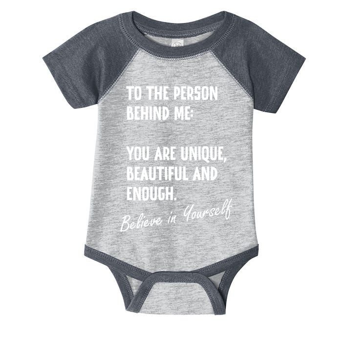 To The Person Behind Me You Are Unique, Beautiful And Enough Infant Baby Jersey Bodysuit
