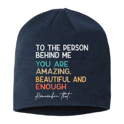 To The Person Behind Me You Are Amazing Beautiful Sustainable Beanie