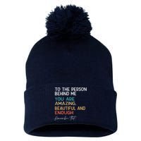 To The Person Behind Me You Are Amazing Beautiful Pom Pom 12in Knit Beanie