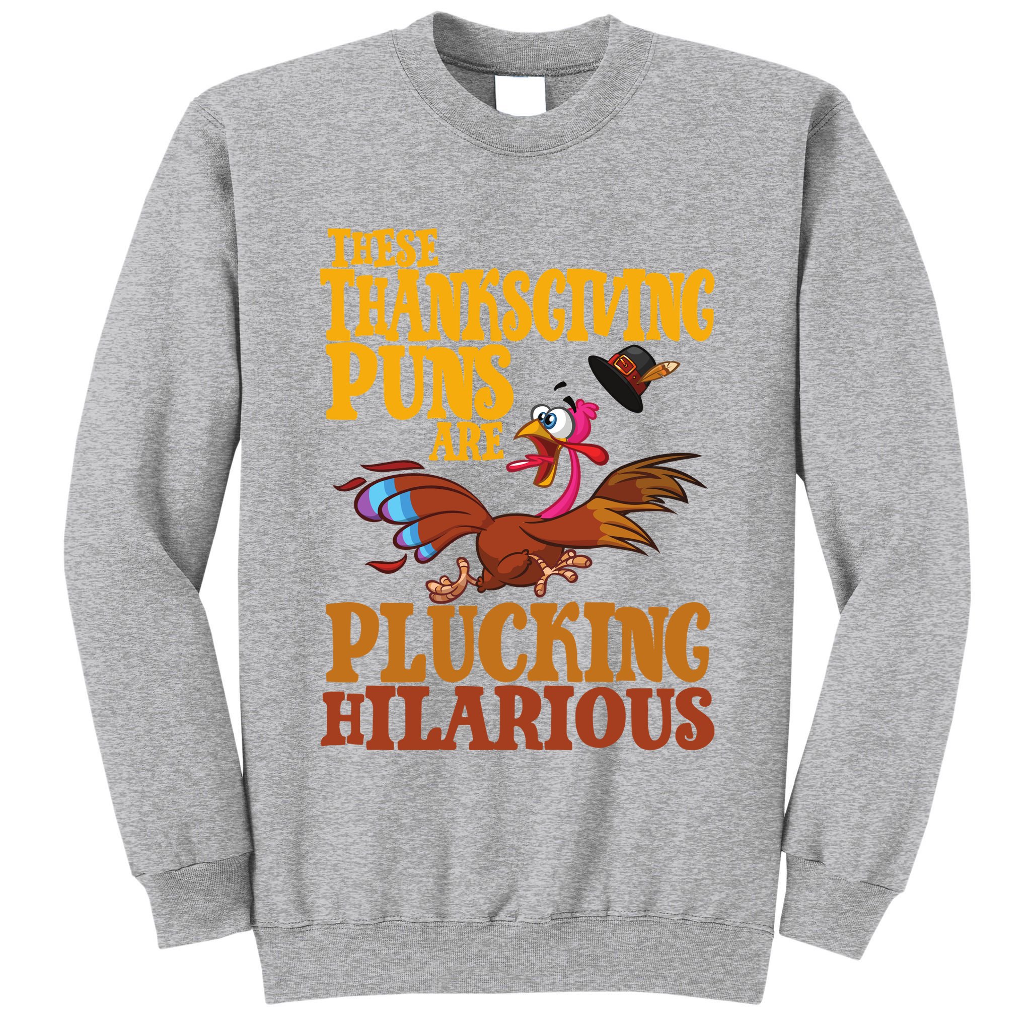 These Thanksgiving Puns Are Plucking Hilarious Tall Sweatshirt