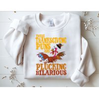 These Thanksgiving Puns Are Plucking Hilarious Sweatshirt
