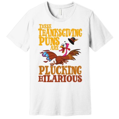 These Thanksgiving Puns Are Plucking Hilarious Premium T-Shirt