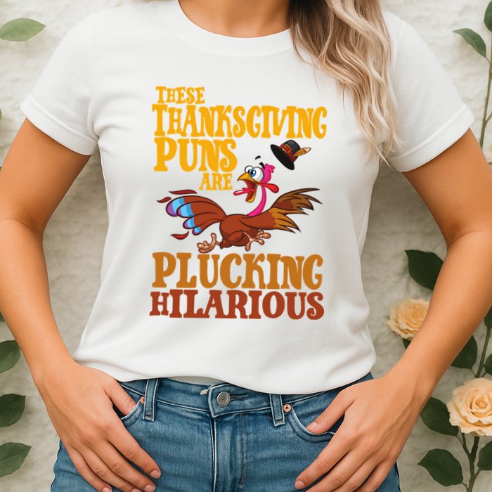 These Thanksgiving Puns Are Plucking Hilarious Womens T-Shirt