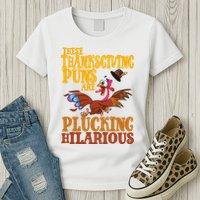 These Thanksgiving Puns Are Plucking Hilarious Womens T-Shirt