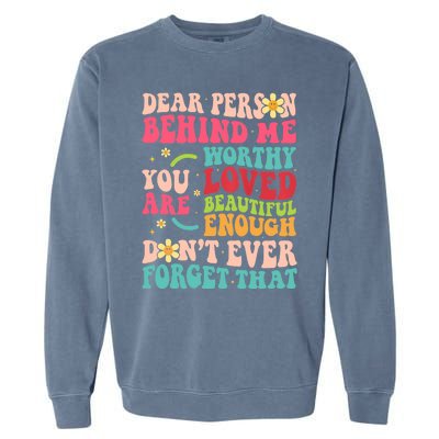 To The Person Behind Me You Are Amazing Beautiful and Enough Garment-Dyed Sweatshirt