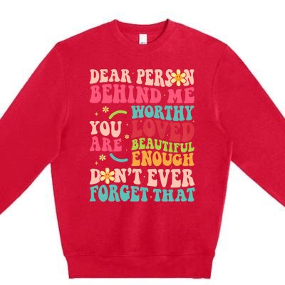 To The Person Behind Me You Are Amazing Beautiful and Enough Premium Crewneck Sweatshirt