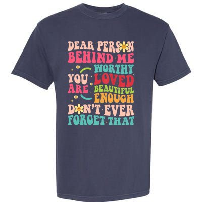 To The Person Behind Me You Are Amazing Beautiful and Enough Garment-Dyed Heavyweight T-Shirt