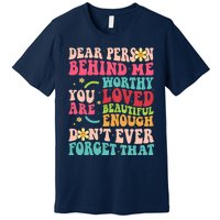 To The Person Behind Me You Are Amazing Beautiful and Enough Premium T-Shirt