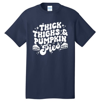 Thick Thighs Pumpkin Pies Autumn Thanksgiving Groovy Retro Tall T-Shirt