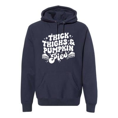 Thick Thighs Pumpkin Pies Autumn Thanksgiving Groovy Retro Premium Hoodie