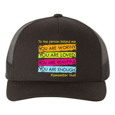 To The Person Behind Me You Are Amazing Beautiful And Enough Yupoong Adult 5-Panel Trucker Hat