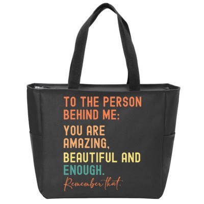 To The Person Behind Me You Are Amazing Beautiful And Enough Zip Tote Bag