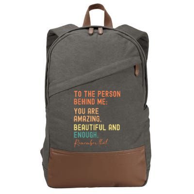 To The Person Behind Me You Are Amazing Beautiful And Enough Cotton Canvas Backpack