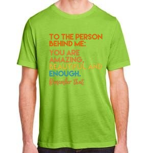 To The Person Behind Me You Are Amazing And Beautiful Quote Adult ChromaSoft Performance T-Shirt