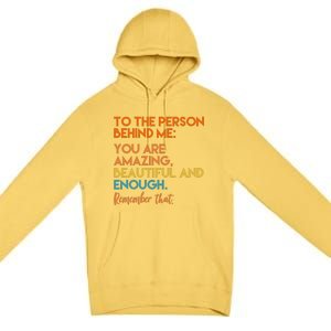 To The Person Behind Me You Are Amazing And Beautiful Quote Premium Pullover Hoodie