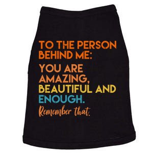 To The Person Behind Me You Are Amazing And Beautiful Quote Doggie Tank