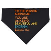 To The Person Behind Me You Are Amazing And Beautiful Quote USA-Made Doggie Bandana