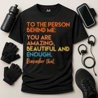 To The Person Behind Me You Are Amazing And Beautiful Quote Performance Shirt