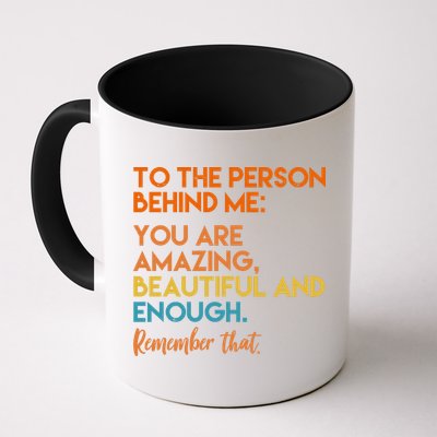 To The Person Behind Me You Are Amazing And Beautiful Quote Mug