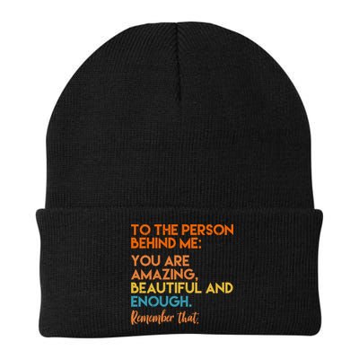 To The Person Behind Me You Are Amazing And Beautiful Quote Beanie