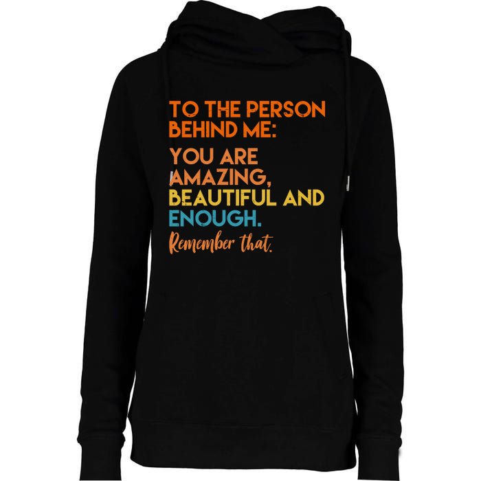 To The Person Behind Me You Are Amazing And Beautiful Quote Womens Funnel Neck Pullover Hood