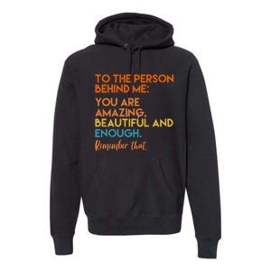 To The Person Behind Me You Are Amazing And Beautiful Quote Premium Hoodie