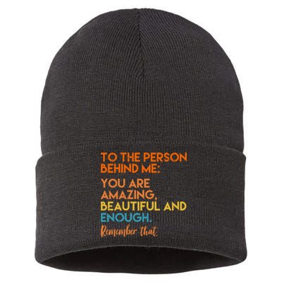 To The Person Behind Me You Are Amazing And Beautiful Quote Sustainable Knit Beanie