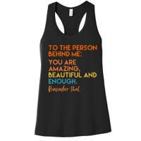 To The Person Behind Me You Are Amazing And Beautiful Quote Women's Racerback Tank