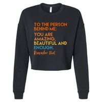 To The Person Behind Me You Are Amazing And Beautiful Quote Cropped Pullover Crew