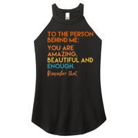 To The Person Behind Me You Are Amazing And Beautiful Quote Women's Perfect Tri Rocker Tank