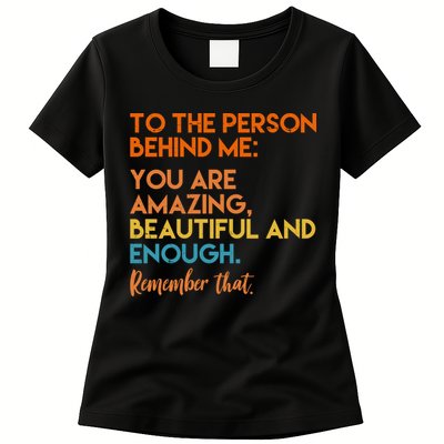 To The Person Behind Me You Are Amazing And Beautiful Quote Womens T-Shirt