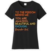 To The Person Behind Me You Are Amazing And Beautiful Quote Women's T-Shirt