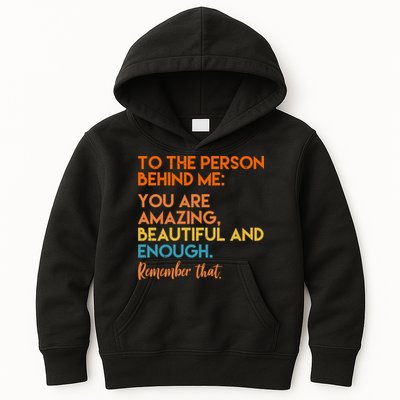 To The Person Behind Me You Are Amazing And Beautiful Quote Kids Hoodie