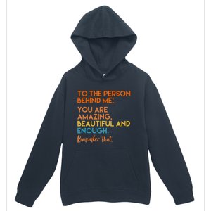 To The Person Behind Me You Are Amazing And Beautiful Quote Urban Pullover Hoodie