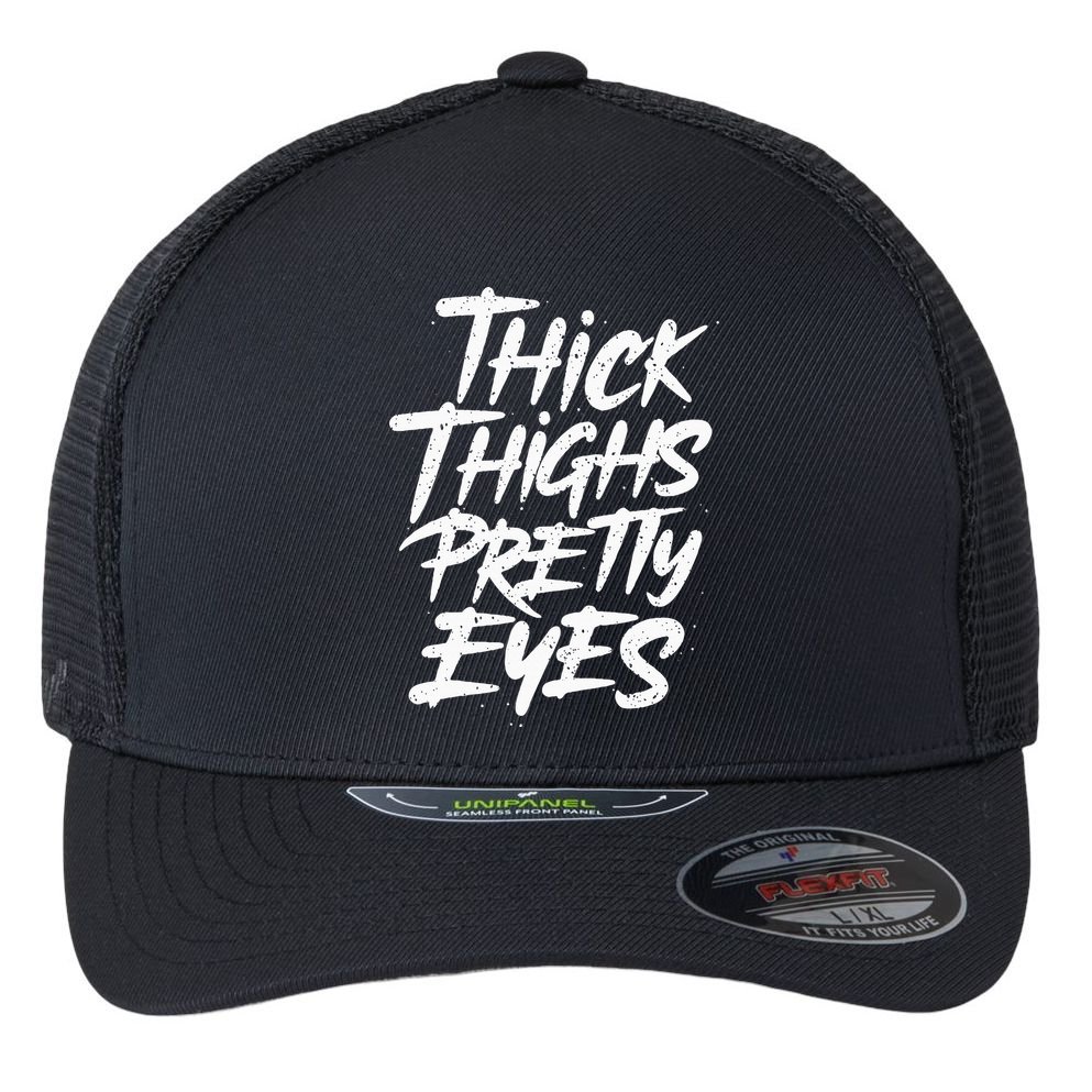 Thick Thighs Pretty Eyes Big Gym Fitness Flexfit Unipanel Trucker Cap
