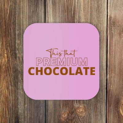 This That Premium Chocolate Funny Chocolate Lovers Coaster