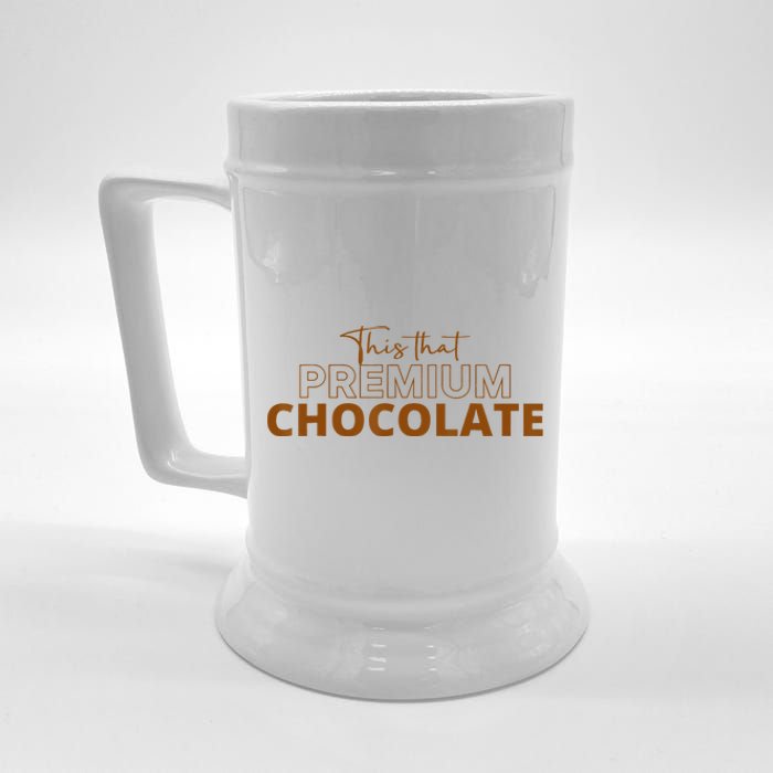 This That Premium Chocolate Funny Chocolate Lovers Beer Stein