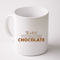 This That Premium Chocolate Funny Chocolate Lovers Coffee Mug