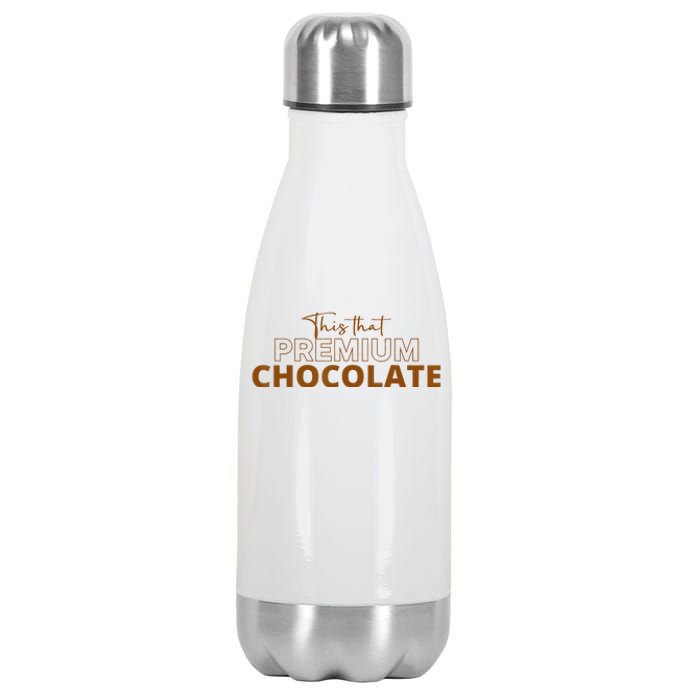 This That Premium Chocolate Funny Chocolate Lovers Stainless Steel Insulated Water Bottle