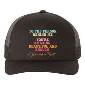 To The Person Behind Me You Matter Self Love Mental Health Yupoong Adult 5-Panel Trucker Hat