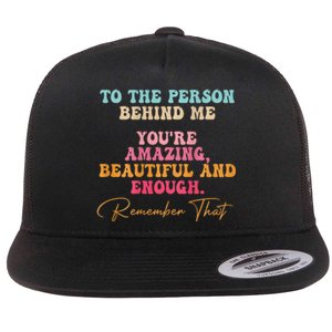 To The Person Behind Me You Matter Self Love Mental Health Flat Bill Trucker Hat