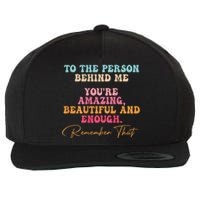 To The Person Behind Me You Matter Self Love Mental Health Wool Snapback Cap