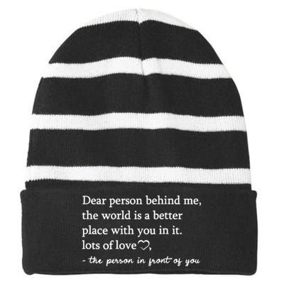 To The Person Behind Me Dear Person Behind Me You Matter Striped Beanie with Solid Band