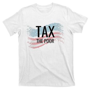 Tax The Poor T-Shirt