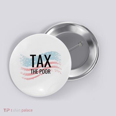 Tax The Poor Button