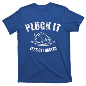 Thanksgiving Turkey (Pluck It Lets Get Basted) T-Shirt